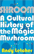 Shroom: A Cultural History of the Magic Mushroom - MPHOnline.com