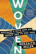 Woven: Nurturing a Faith Your Kid Doesn’t Have to Heal From - MPHOnline.com