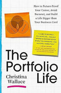 The Portfolio Life: How to Future-Proof Your Career, Avoid Burnout, and Build a Life Bigger than Your Business Card - MPHOnline.com