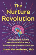 The Nurture Revolution: Grow Your Baby's Brain and Transform Their Mental Health through the Art of Nurtured Parenting - MPHOnline.com