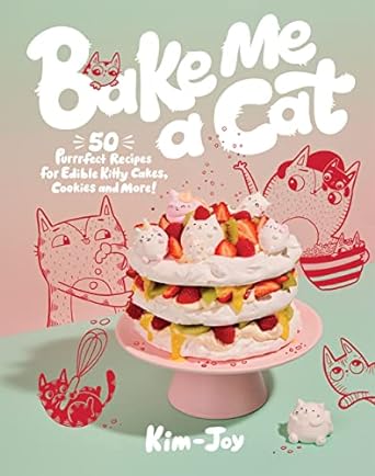 Bake Me a Cat: 50 Purrfect Recipes for Edible Kitty Cakes, Cookies and More! - MPHOnline.com