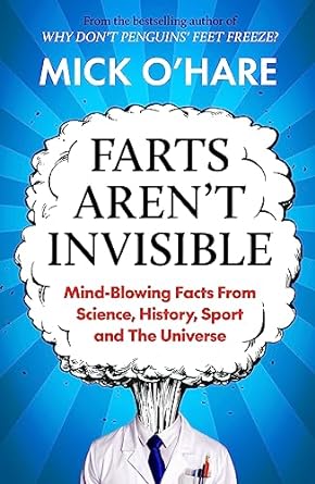 Farts Aren't Invisible: Mind-Blowing Facts From Science, History, Sport and The Universe - MPHOnline.com