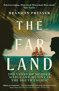 The Far Land: 200 Years of Murder, Mania and Mutiny in the South Pacific - MPHOnline.com