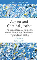 Autism and Criminal Justice : The Experience of Suspects, Defendants and Offenders in England and Wales - MPHOnline.com