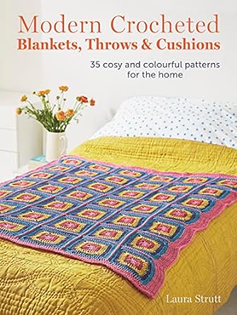 Modern Crocheted Blankets, Throws and Cushions: 35 cosy and colourful patterns for the home - MPHOnline.com