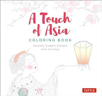 A Touch of Asia Coloring Book: Serenely Elegant Designs from the East (tear-out sheets let you share pages or frame your finished work) - MPHOnline.com