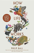 How Life Works: A User’s Guide to the New Biology - MPHOnline.com