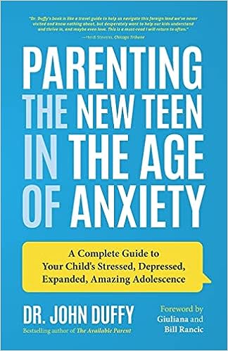 Parenting the New Teen in the Age of Anxiety: A Complete Guide to Your Child's Stressed, Depressed, Expanded, Amazing Adolescence - MPHOnline.com