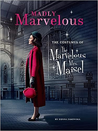 Madly Marvelous: The Costumes of The Marvelous Mrs. Maisel - MPHOnline.com