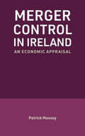 Merger Control in Ireland: An Economic Appraisal - MPHOnline.com
