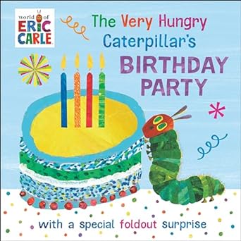 The Very Hungry Caterpillar's Birthday Party: with a Special Foldout Surprise - MPHOnline.com