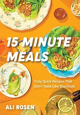 15 Minute Meals: Truly Quick Recipes that Don’t Taste like Shortcuts - MPHOnline.com