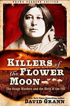 Killers of the Flower Moon: The Osage Murders and the Birth of the FBI (Young Readers Edition) - MPHOnline.com