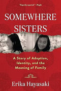 Somewhere Sisters: A Story of Adoption, Identity, and the Meaning of Family - MPHOnline.com