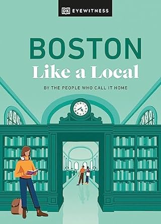 Boston Like a Local : By the People Who Call It Home - MPHOnline.com