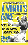 A Woman's Game : The Rise, Fall, and Rise Again of Women's Football - MPHOnline.com