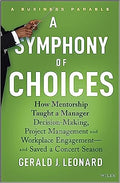 A Symphony of Choices: How Mentorship Taught a Manager Decision-Making, Project Management And Workplace Engagement and Saved a Concert Season - MPHOnline.com