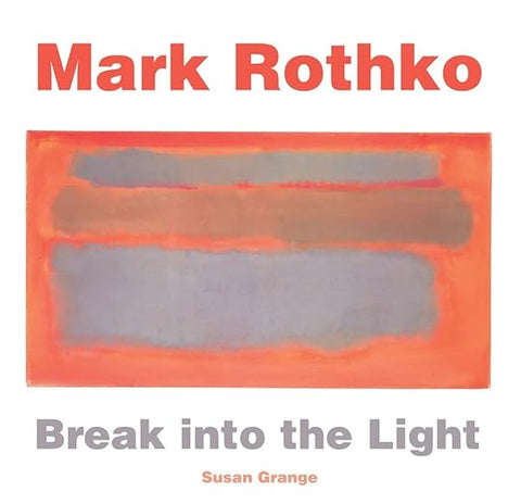 Mark Rothko: Break into the Light - MPHOnline.com