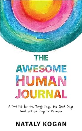 The Awesome Human Journal: A Tool Kit for the Tough Days, the Good Days, and All the Days in Between - MPHOnline.com