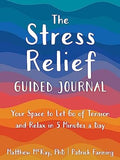 The Stress Relief Guided Journal: Your Space to Let Go of Tension and Relax in 5 Minutes a Day - MPHOnline.com