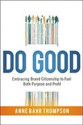 Do Good: Embracing Brand Citizenship to Fuel Both Purpose and Profit - MPHOnline.com