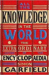 All The Knowledge In The World : The Extraordinary History of the Encyclopaedia - MPHOnline.com