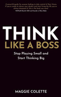 Think Like a Boss: Stop Playing Small and Start Thinking Big - MPHOnline.com