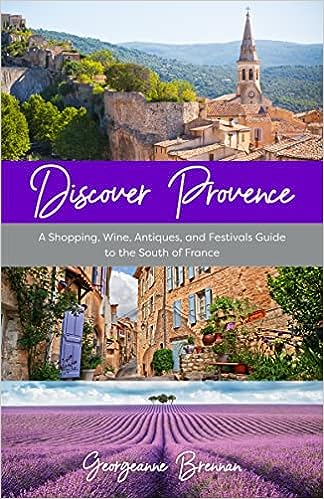 Discover Provence: A Shopping, Wine, Antiques, and Festivals Guide to the South of France - MPHOnline.com