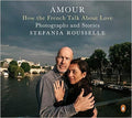 Amour: How the French Talk About Love--Photographs and Stories - MPHOnline.com