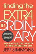 Finding the Extra in Ordinary: Embracing the Beauty of the Christian Life - MPHOnline.com