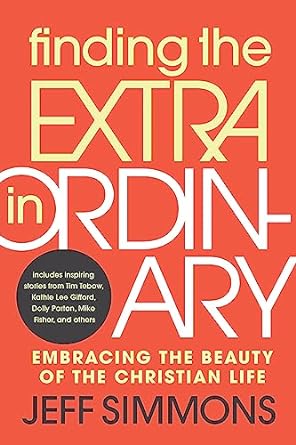 Finding the Extra in Ordinary: Embracing the Beauty of the Christian Life - MPHOnline.com