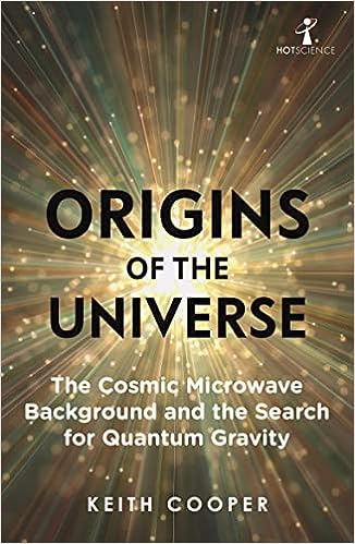 Origins of the Universe: The Cosmic Microwave Background and the Search for Quantum Gravity (Hot Science) - MPHOnline.com