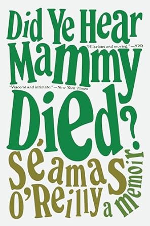 Did Ye Hear Mammy Died?: A Memoir - MPHOnline.com