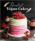 Decadent Vegan Cakes: 60 Plant-Based Recipes for Layer Cakes, Sheet Cakes, Cupcakes and More - MPHOnline.com