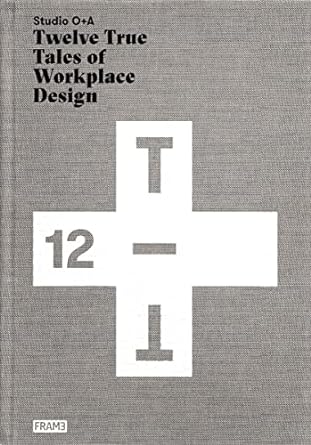 Studio O+A: Twelve True Tales of Workplace Design - MPHOnline.com