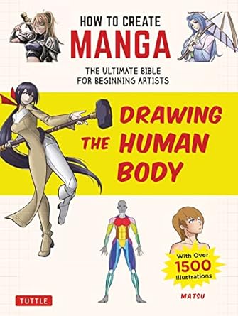 How to Create Manga: Drawing the Human Body: The Ultimate Bible for Beginning Artists (With Over 1,500 Illustrations) - MPHOnline.com