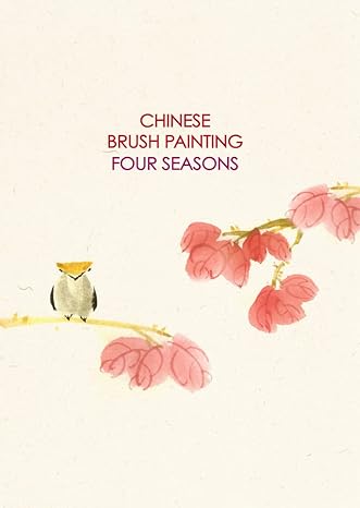 Chinese Brush Painting Four Seasons: Paint Flowers, Birds, Fruits & More with 24 Step-by-Step Projects - MPHOnline.com