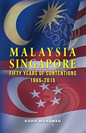 Malaysia-Singapore: Fifty Years of Contentions 1965-2015 - MPHOnline.com