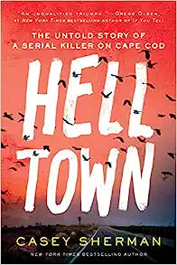 Helltown: The Untold Story of a Serial Killer on Cape Cod - MPHOnline.com