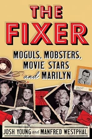 The Fixer: Moguls, Mobsters, Movie Stars, and Marilyn - MPHOnline.com