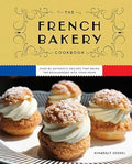 The French Bakery Cookbook: Over 85 Authentic Recipes That Bring the Boulangerie into Your Home - MPHOnline.com