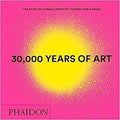 30,000 Years of Art : The Story of Human Creativity across Time and Space - MPHOnline.com