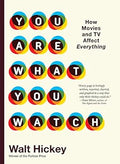 You Are What You Watch: How Movies and TV Affect Everything - MPHOnline.com