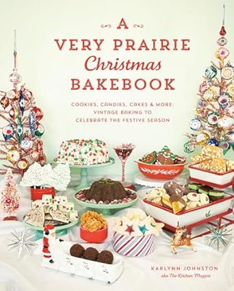 A Very Prairie Christmas Bakebook: Cookies, Candies, Cakes & More: Vintage Baking to Celebrate the Festive Season - MPHOnline.com