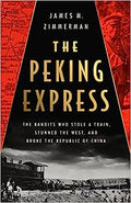 The Peking Express: The Bandits Who Stole a Train, Stunned the West, and Broke the Republic of China - MPHOnline.com