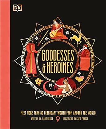 DK Goddesses and Heroines: Meet More Than 80 Legendary Women From Around the World - MPHOnline.com