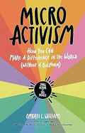 Micro Activism: How You Can Make a Difference in the World without a Bullhorn - MPHOnline.com