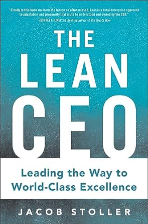 The Lean CEO: Leading the Way to World-Class Excellence 1st Edition - MPHOnline.com