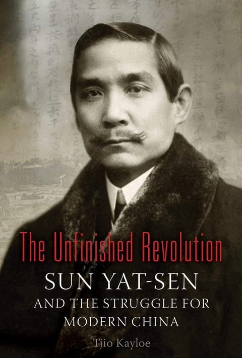 The Unfinished Revolution: Sun Yat-Sen & Struggle For China - MPHOnline.com