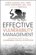 Effective Vulnerability Management: Managing Risk In The Vulnerable Digital Ecosystem - MPHOnline.com